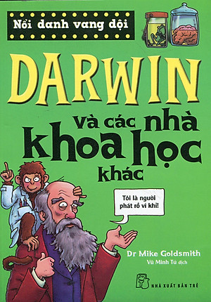 Sách Nổi Danh Vang Dội - Darwin Và Các Nhà Khoa Học Khác (Tái Bản 2019)