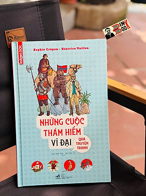 NHỮNG CUỘC THÁM HIỂM VĨ ĐẠI QUA TRUYỆN TRANH – Nhiều tác giả – Nhiều dịch giả - Nhã Nam
