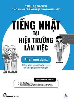 Tiếng Nhật Cho Mọi Người - Sơ Cấp 2 - Tiếng Nhật Tại Hiện Trường Làm Việc - Phần Ứng Dụng