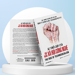 SÁCH: Sự trỗi dậy của chủ nghĩa xã hội công nghệ - The rise of Technosocialism - Brettking & Dr. Richard Petty