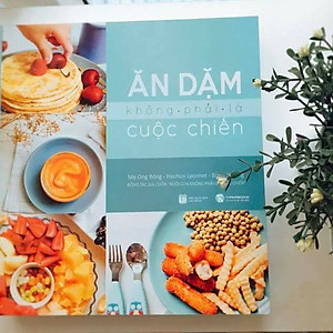 Combo Ăn Dặm Kiểu Nhật + Ăn Dặm Không Phải Là Cuộc Chiến + Ăn Dặm Không Nước Mắt (Tặng kèm poster An Toàn Cho Con Yêu - Quy Tắc 5 Ngón Tay)