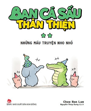 Bạn Cá Sấu Thân Thiện - Tập 2: Những Mẩu Truyện Nho Nhỏ