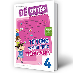 Sách Đề Ôn Tập Từ Vựng Và Cấu Trúc Tiếng Anh Lớp 4