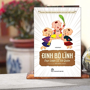 Sách ĐINH BỘ LĨNH DẸP LOẠN 12 SỨ QUÂN