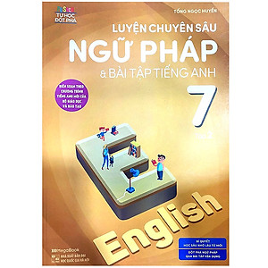 Sách Luyện Chuyên Sâu Ngữ Pháp Và Bài Tập Tiếng Anh 7 Tập 2 (Chương Trình Mới)