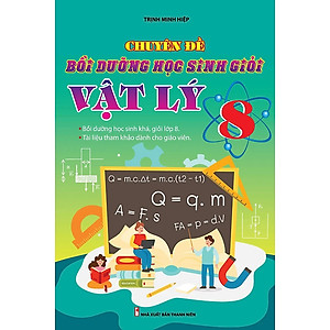 Combo Chuyên Đề Bồi Dưỡng Học Sinh Giỏi Vật Lý 6,7,8,9 (Bộ 4 cuốn)