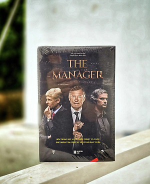 The Manager - Bên trong suy nghĩ, chiến thuật và cách đắc nhân tâm của các nhà lãnh đạo tài ba