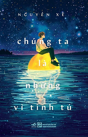 CHÚNG TA LÀ NHỮNG VÌ TINH TÚ - Nguyễn Xê (bìa mềm)
