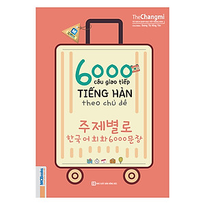 6000 Câu Giao Tiếp Tiếng Hàn Theo Chủ Đề (Không kèm CD)