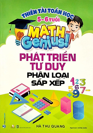 Sách Thiên Tài Toán Học (5-6 Tuổi) - Phát Triển Tư Duy Phân Loại Sắp Xếp