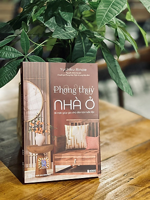 PHONG THỦY NHÀ Ở - Bí mật giúp gia chủ đón tài rước lộc - Yuchiku Rinoie - Nguyễn Minh Hà dịch – Bizbooks – bìa mềm