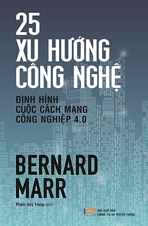Sách 25 Xu Hướng Công Nghệ - Định Hình Cuộc Cách Mạng Công Nghiệp 4.0
