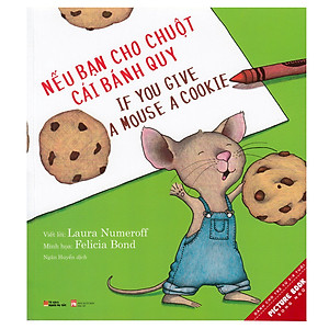 Sách Nếu Bạn Cho Chuột Cái Bánh Quy (If You Give A Mouse A Cookie…)