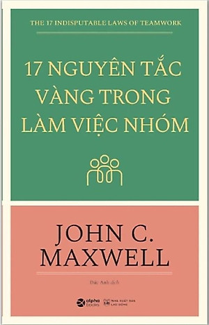 17 Nguyên Tắc Vàng Trong Làm Việc Nhóm