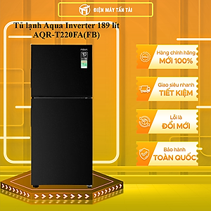 Tủ lạnh Aqua Inverter 189 lít AQR-T220FA(FB)  - Hàng Chính Hãng - Chỉ Giao HCM
