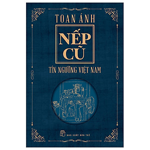 Nếp Cũ - Tín Ngưỡng Việt Nam