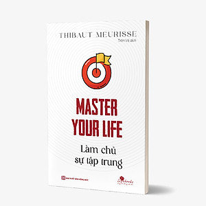 Master your life - Làm chủ sự tập trung