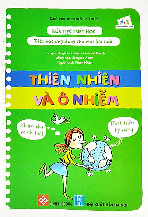 Sách Bữa Tiệc Triết Học - Triết Học Ứng Dụng Cho Mọi Lứa Tuổi - Thiên Nhiên Và Ô Nhiễm