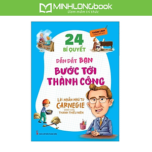 Sách 24 Bí Quyết Dẫn Dắt Bạn Tới Thành Công - Lời Nhắn Nhủ Từ Carnegie Dành Cho Thanh Thiếu Niên