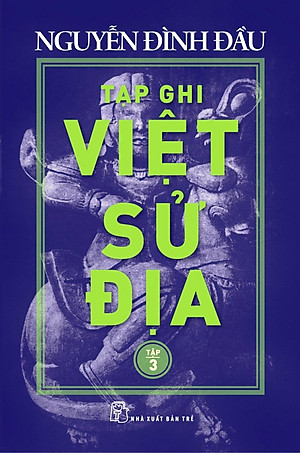 Sách Tạp Ghi Việt Sử Địa (Tập 3)