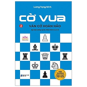 Cờ Vua - Ván Cờ Hoàn Hảo (Tập 2) (Tái Bản 2018)