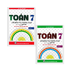 COMBO BỘ 2 CUỐN TOÁN CƠ BẢN VÀ NÂNG CAO LỚP 7 - TẬP 1 + 2 (BÁM SÁT SGK KẾT NỐI TRI THỨC VỚI CUỘC SỐNG)