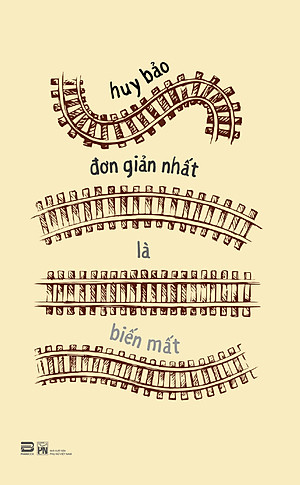 Đơn Giản Nhất Là Biến Mất (Tập Truyện Ngắn) - Huy Bảo