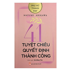 Sách Phụ Nữ Thành Đạt - 41 Tuyệt Chiêu Quyết Định Thành Công