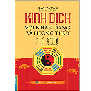 Sách Kinh Dịch Với Nhân Dạng Và Phong Thuỷ (Bìa Cứng)