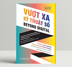 Vượt Xa Kỹ Thuật Số (Beyond Digital) - Paul Leinwand và Mahadeva Matt Mani - PACE Books
