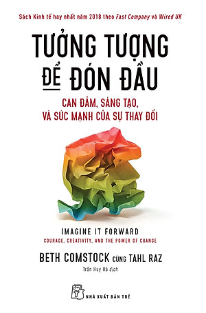 Tưởng Tượng Để Đón Đầu: Can Đảm, Sáng Tạo Và Sức Mạnh Của Sự Thay Đổi