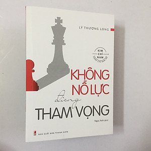 Kim chỉ nam dành cho bạn trẻ - Không Nỗ Lực Đừng Tham Vọng