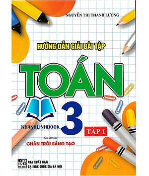 Sách - Hướng Dẫn Giải Bài Tập Toán 3 - Tập 1 (Bám Sát SGK Chân Trời Sáng Tạo)