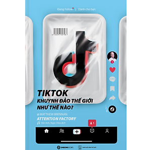 TikTok khuynh đảo thế giới như thế nào? - Tác giả Matthew Brennan