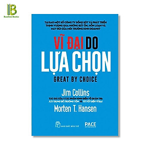 Sách - Vĩ Đại Do Lựa Chọn - Jim Collins - NXB Trẻ - Bìa Mềm