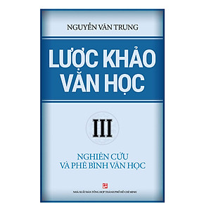 Bộ 3 Tập Lược Khảo Văn Học (Tập 1, 2 Và 3)