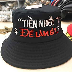 Mũ Bucket thêu câu nói Hottrend "Tiền Nhiều Để Làm Gì" - Nón Tai Bèo Chất Vải Kaki Mịn Form Chuẩn Đẹp
