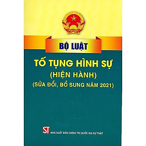 Sách - Bộ Luật Tố Tụng Hình Sự (Hiện Hành) (Sửa Đổi, Bổ Sung Năm 2021) - NXB Chính Trị Quốc Gia