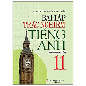 Sách Bài Tập Trắc Nghiệm Tiếng Anh 11 (Không Đáp Án)