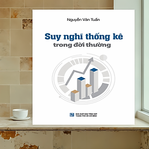 Suy nghĩ thống kê trong đời thường - Nguyễn Văn Tuấn - Tái bản có bổ sung 2024 (NXB)