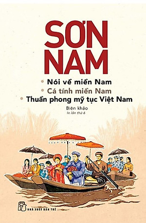 Nói về miền Nam, cá tính miền Nam và thuần phong mỹ tục Việt Nam