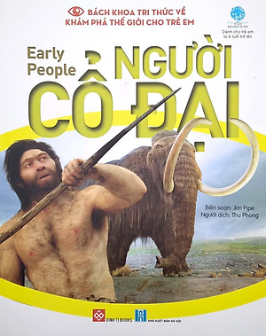 Sách Bách Khoa Tri Thức Về Khám Phá Thế Giới Cho Trẻ Em - Early people - Người Cổ Đại