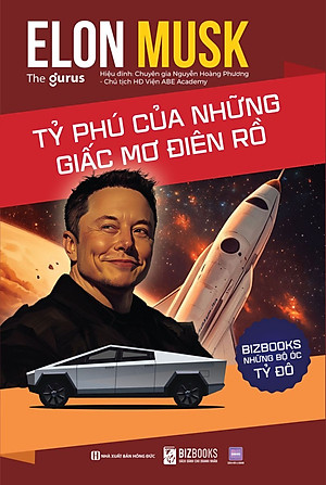Sách Elon Musk Tỷ phú của những giấc mơ điên rồ