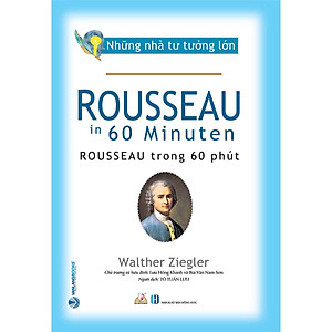 Sách Nhà Tư Tưởng Lớn - Rousseau Trong 60 Phút