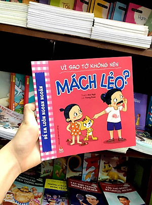 Sách Để Em Luôn Ngoan Ngoãn: Vì Sao Tớ Không Nên Mách Lẻo?