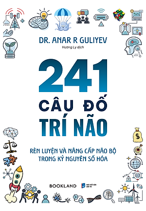 241 Câu Đố Trí Não – Rèn Luyện Và Nâng Cấp Não Bộ Trong Kỷ Nguyên Số Hóa