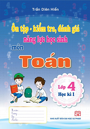 Combo 4 cuốn Ôn tập - kiểm tra, đánh giá năng lực học sinh môn Tiếng Việt và môn Toán lớp 4 học kì 1 + học kì 2