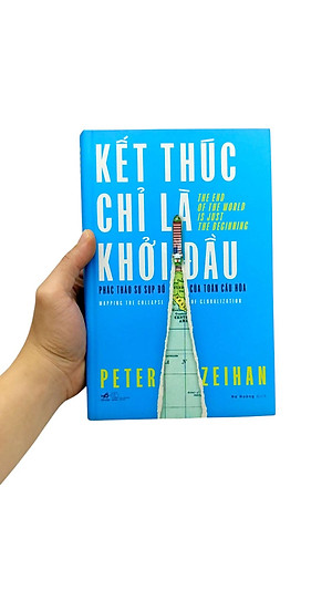 Sách - Kết Thúc Chỉ Là Khởi Đầu - Phác Thảo Sự Sụp Đổ Của Toàn Cầu Hóa