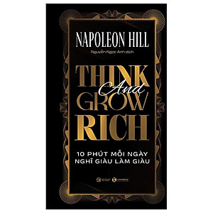Sách - Think And Grow Rich - 10 Phút Mỗi Ngày Nghĩ Giàu Làm Giàu - Bìa Cứng