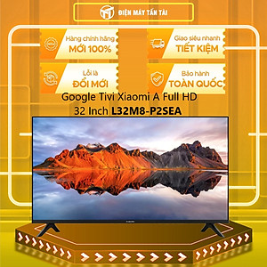Google Tivi Xiaomi A 32 inch L32M8-P2SEA
